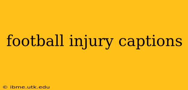 football injury captions