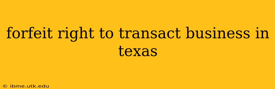 forfeit right to transact business in texas