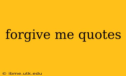 forgive me quotes