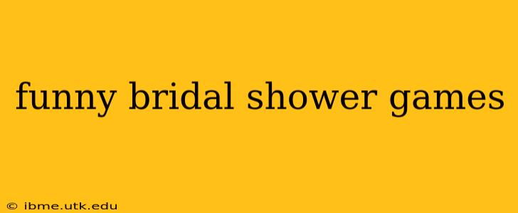 funny bridal shower games