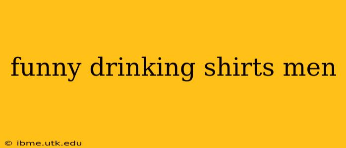 funny drinking shirts men