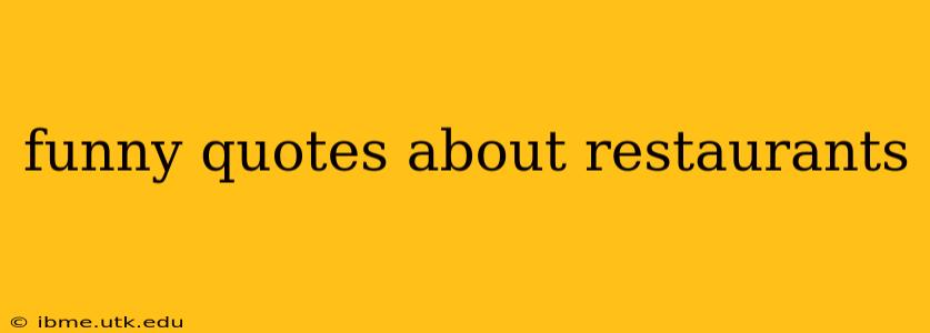 funny quotes about restaurants