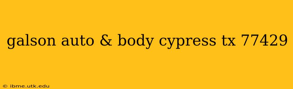galson auto & body cypress tx 77429