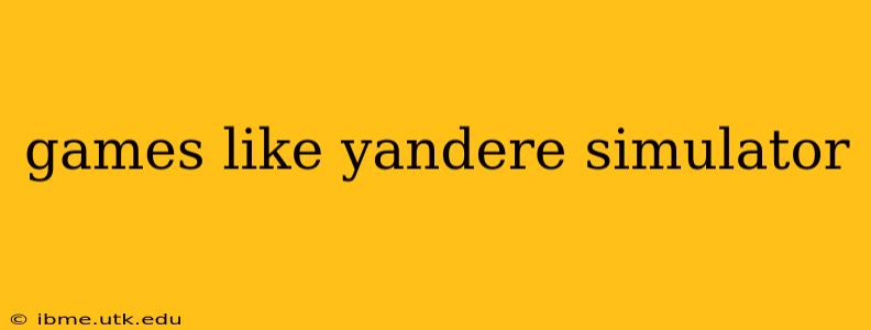 games like yandere simulator