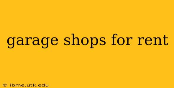 garage shops for rent