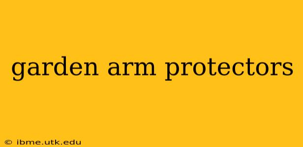 garden arm protectors