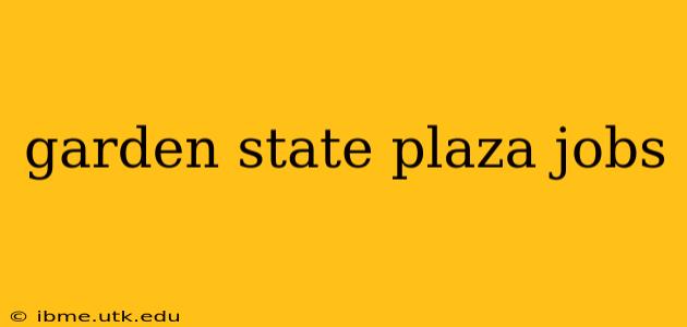 garden state plaza jobs