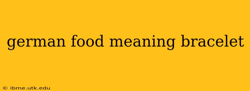 german food meaning bracelet