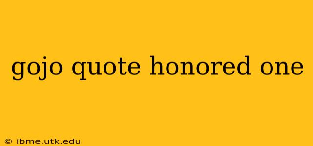 gojo quote honored one