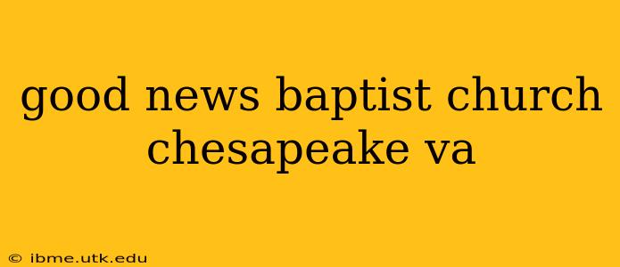 good news baptist church chesapeake va