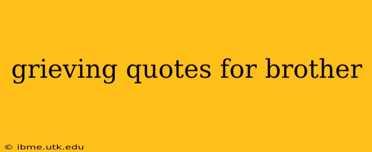 grieving quotes for brother