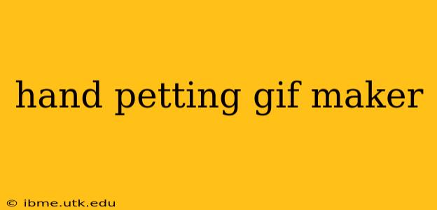hand petting gif maker