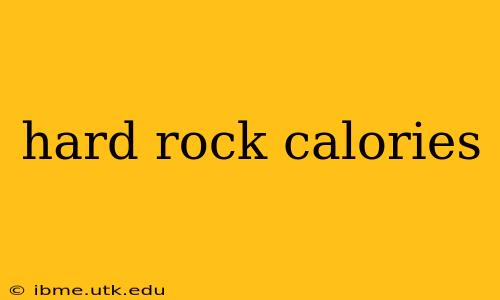 hard rock calories