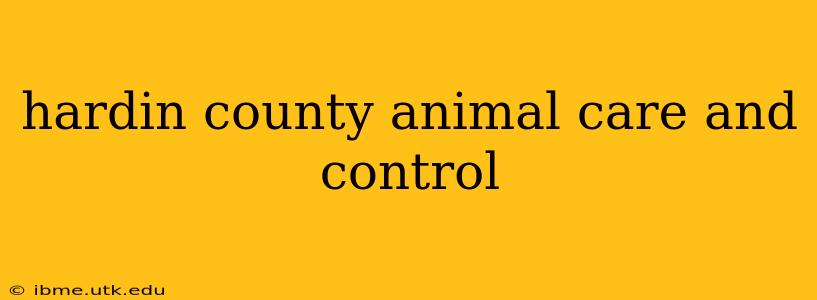 hardin county animal care and control