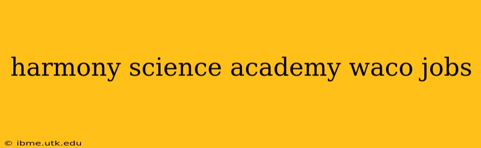 harmony science academy waco jobs