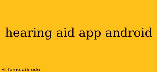 hearing aid app android