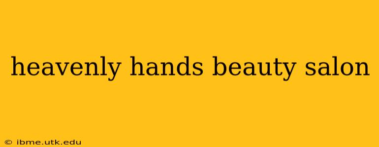heavenly hands beauty salon