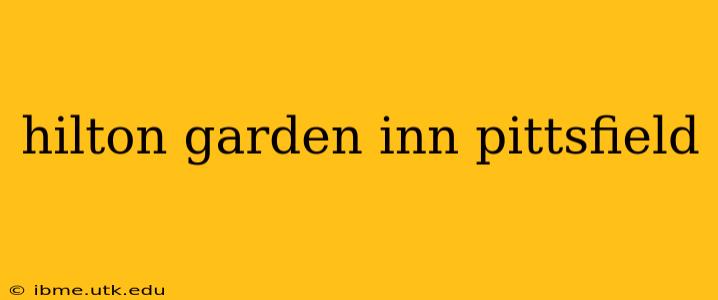 hilton garden inn pittsfield
