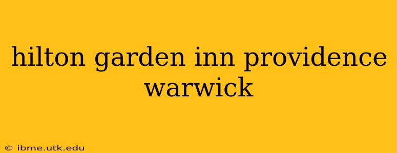 hilton garden inn providence warwick
