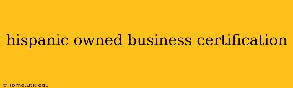 hispanic owned business certification