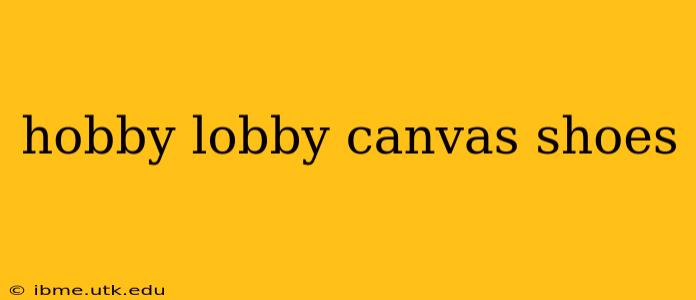 hobby lobby canvas shoes