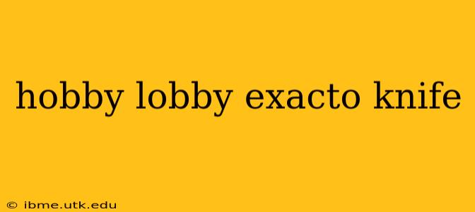 hobby lobby exacto knife