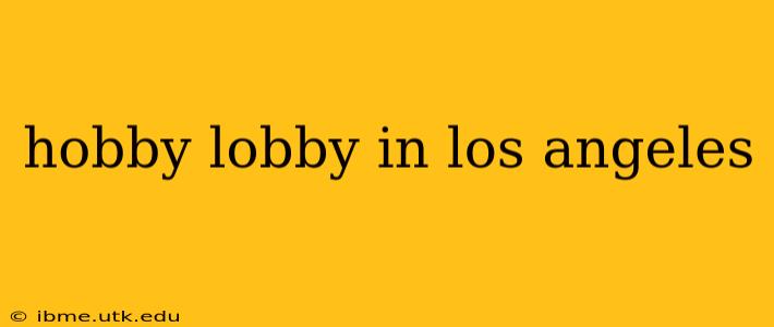hobby lobby in los angeles