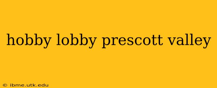 hobby lobby prescott valley