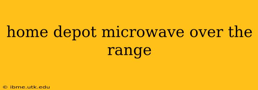 home depot microwave over the range