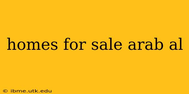 homes for sale arab al