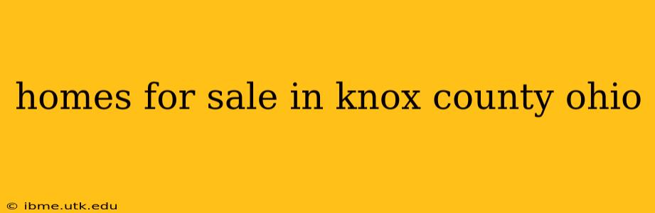 homes for sale in knox county ohio