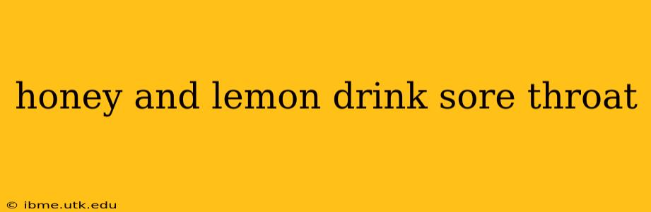 honey and lemon drink sore throat