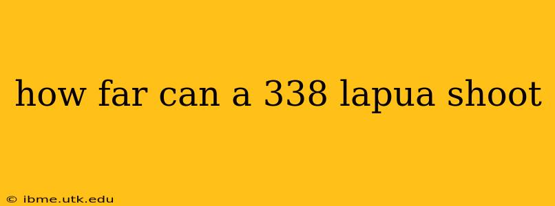 how far can a 338 lapua shoot