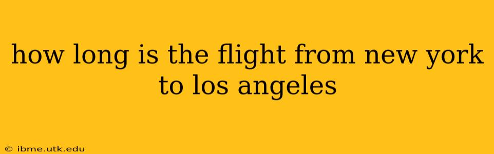 how long is the flight from new york to los angeles