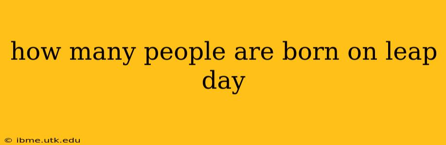 how many people are born on leap day