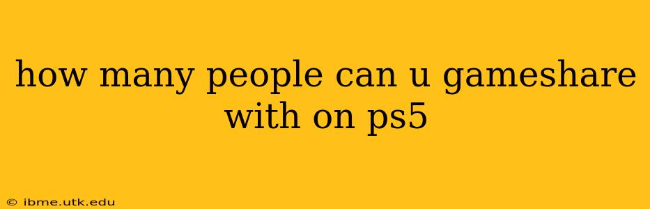 how many people can u gameshare with on ps5