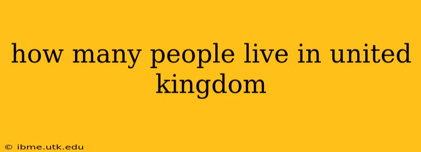 how many people live in united kingdom