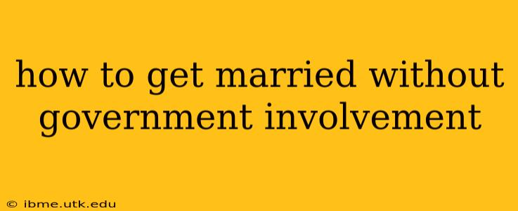 how to get married without government involvement