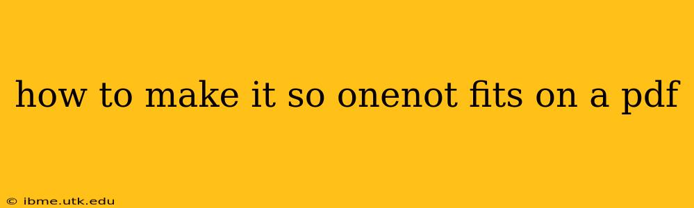 how to make it so onenot fits on a pdf