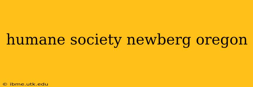 humane society newberg oregon