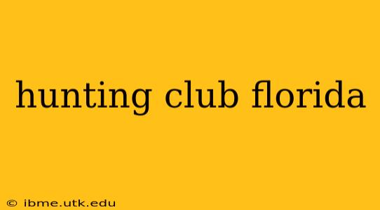 hunting club florida