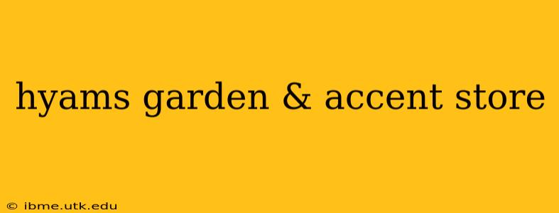 hyams garden & accent store