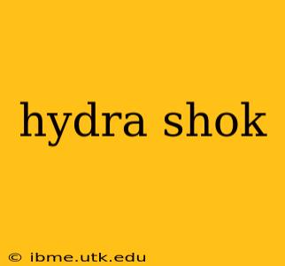 hydra shok