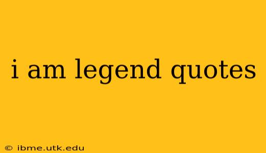 i am legend quotes