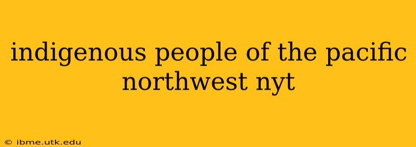 indigenous people of the pacific northwest nyt