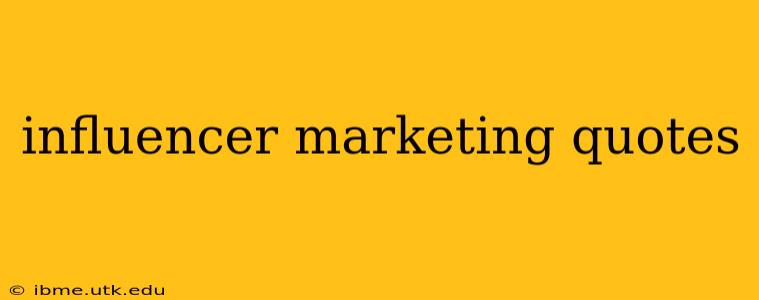 influencer marketing quotes