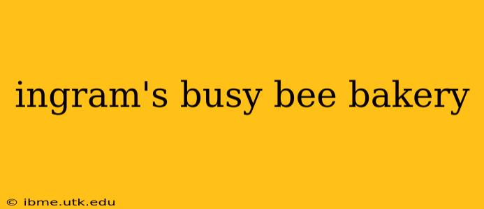ingram's busy bee bakery