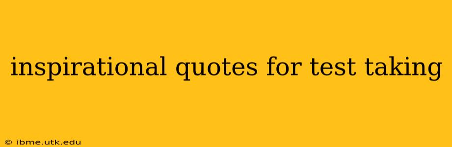 inspirational quotes for test taking