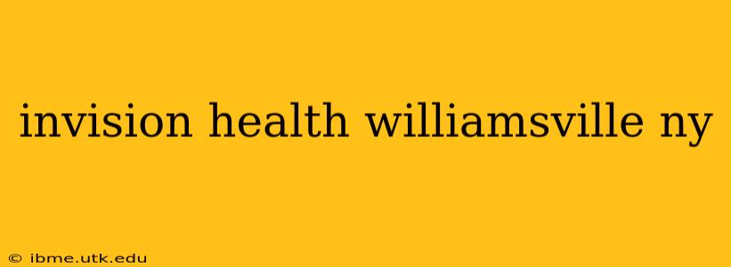 invision health williamsville ny