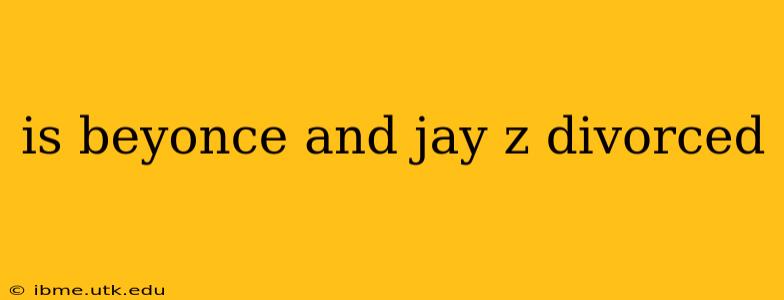 is beyonce and jay z divorced